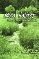 Moral Habitat: Ethos and Agency for the Sake of Earth (Suny Series on Religion and the Environment) 0791471411 Book Cover