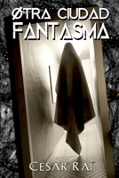 Otra Ciudad Fantasma: No volverás a entrar B0B2J8811Y Book Cover