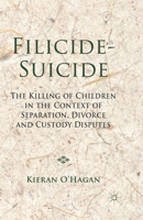 Filicide-Suicide: The Killing of Children in the Context of Separation, Divorce and Custody Disputes 1137024313 Book Cover