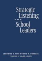 Strategic Listening for School Leaders 1412913306 Book Cover