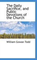 The Daily Sacrifice, and Public Devotions of the Church 0469332417 Book Cover