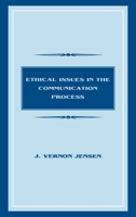 Ethical Issues in the Communication Process (Lea's Communication Series) 0805820353 Book Cover