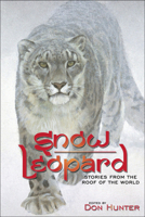 Snow Leopard: Stories from the Roof of the World 1607321939 Book Cover