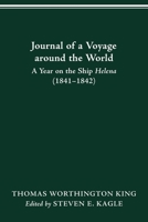 JOURNAL OF A VOYAGE AROUND THE WORLD: A YEAR ON THE SHIP HELENA (1841-1842) 081425733X Book Cover