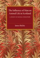 The Influence of Man on Animal Life in Scotland 9353603102 Book Cover