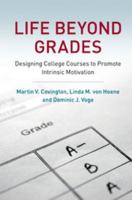 Life Beyond Grades: Designing College Courses to Promote Intrinsic Motivation 0521805236 Book Cover