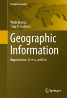 Geographic Information: Organization, Access, and Use 3319227882 Book Cover