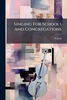 Singing For Schools And Congregations: A Course Of Instruction In Vocal Music [ed. By J. Curwen]. 1179310772 Book Cover