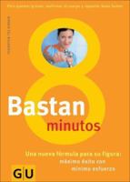 Bastan 8 minutos: Una nueva formula para su figura: Maximo exito con minimo esfuerzo 377427102X Book Cover