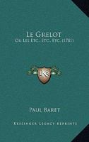 Le Grelot: Ou Les Etc., Etc., Etc. (1781) 1166305740 Book Cover