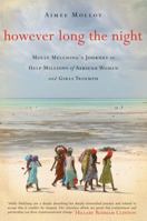However Long the Night: Molly Melching's Journey to Help Millions of African Women and Girls Triumph 0062132792 Book Cover