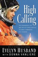 High Calling: The Courageous Life and Faith of Space Shuttle Columbia Commander Rick Husband 0785260684 Book Cover