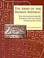 The Army of the Roman Republic: The Second Century BC, Polybius and the Camps at Numantia, Spain 1785703986 Book Cover