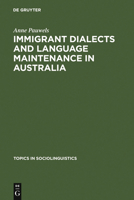 Immigrant dialects and language maintenance in Australia: The cases of the Limburg and Swabian dialects (Topics in sociolinguistics) 3110133326 Book Cover