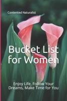 Bucket List for Women: Enjoy Life, Follow Your Dreams, Make Time for You 108690284X Book Cover