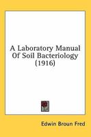 A Laboratory Manual of Soil Bacteriology 0548823596 Book Cover