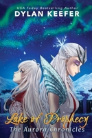 Lake of Prophecy: A Coming of Age Middle Grade Fantasy Novel (The Aurora Chronicles) 109239320X Book Cover