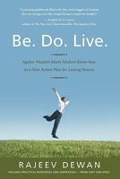 Be. Do. Live.: Ageless Wisdom Meets Modern Know-how in a New Action Plan for Lasting Success 0980556716 Book Cover