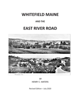 Whitefield Maine and the East River Road: History of a Maine Town (Historical Notes by Henry C. Waters) B08KH3S8YX Book Cover