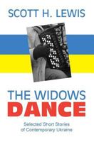 The Widows Dance: Selected Short Stories of Contemporary Ukraine 1463559593 Book Cover