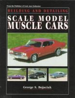 Building And Detailing Scale Model Muscle Cars 0890245665 Book Cover