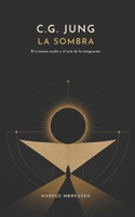 C.G. Jung y la sombra: El sí-mismo oculto y el arte de la integración (Colección C. G. Jung) (Spanish Edition) B0H2V4M48K Book Cover
