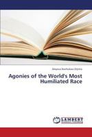 Agonies of the World's Most Humiliated Race 365940814X Book Cover