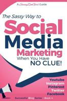 Social Media Marketing - when you have NO CLUE!: Youtube, Instagram, Pinterest, Twitter, Facebook 1544628773 Book Cover