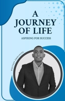 A Journey of Life: Aspiring for Success B0DZVWXW28 Book Cover