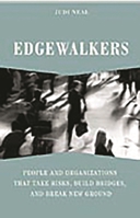Edgewalkers: People and Organizations That Take Risks, Build Bridges, and Break New Ground 0275989208 Book Cover
