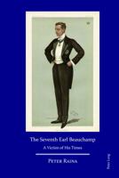 The Seventh Earl Beauchamp: A Victim of His Times 1906165629 Book Cover