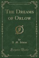 The Dreams of Orlow (Classic Reprint) 116291601X Book Cover