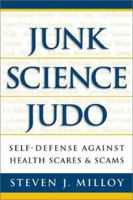 Junk Science Judo: Self-Defense against Health Scares and Scams 1930865120 Book Cover