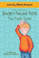 The Misadventures of Booger-Nosed Pete: The Tooth Taker 1517523796 Book Cover