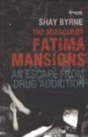 The Miracle of Fatima Mansions: An Escape from Drug Addiction 1905379404 Book Cover