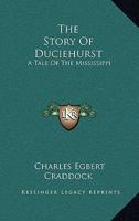 The Story of Duciehurst: A Tale of the Mississippi 1533681066 Book Cover