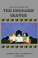 The Command Gloves: An Unofficial Novel For Minecrafters 1983782068 Book Cover