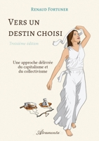 Vers un destin choisi (troisième édition): Comment se débarrasser du capitalisme et du collectivisme 9524211750 Book Cover