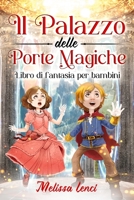 Il Palazzo delle Porte Magiche: Libro di fantasia per bambini B0BYM6XJ1J Book Cover