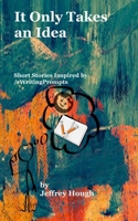 It Only Takes an Idea: My Time Spent on rWritingPrompts B084WKVNN4 Book Cover