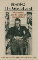 Reading the Waste Land: Modernism and the Limits of Interpretation 0870238035 Book Cover