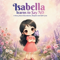Isabella Learns to Say NO: A Story About Boundaries, Respect and Self-Love (Spanish Edition) B0H7PN4MQB Book Cover