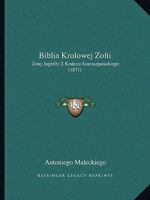 Biblia Krolowej Zofii: Zony Jagielly Z Kodexu Szaroszpatackiego (1871) 1168123216 Book Cover