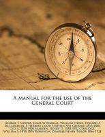 A manual for the use of the General Court Volume 1895 1149461411 Book Cover