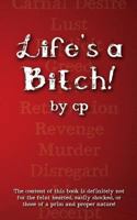 Life's A Bitch! 1479275050 Book Cover