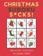 Christmas Sudoku S*cks!: 100 Merry Easy to Hard Puzzles for Christmas Cheer in Large Print | One Puzzle Per Page B08M88KWYC Book Cover