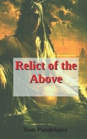 Relict of the Above: An existential satire (Babylon Regained) B0DVB9TMZ6 Book Cover
