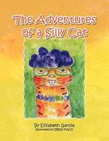 The Adventures of a Silly Cat 1450086624 Book Cover