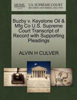 Buzby v. Keystone Oil & Mfg Co U.S. Supreme Court Transcript of Record with Supporting Pleadings 1270127780 Book Cover