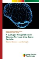 A Evolução Filogenética do Sistema Nervoso: Uma Breve Revisão: Sistema Nervoso e sua Derivação 6139612772 Book Cover